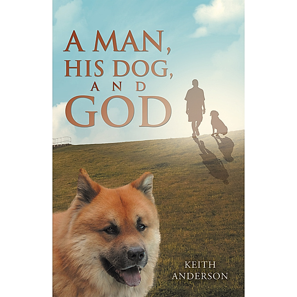 A Man, His Dog, and God, Keith Anderson