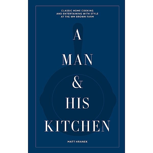 A Man & His Kitchen, Matt Hranek