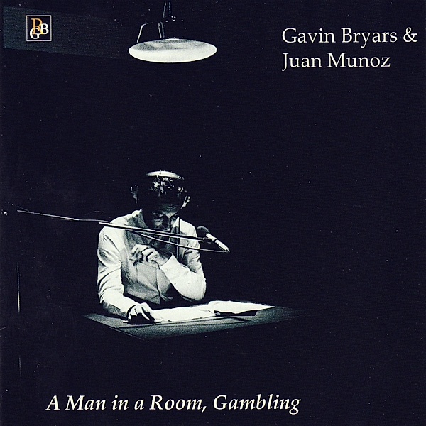A Man In A Room,Gambling, Bryars, Munoz