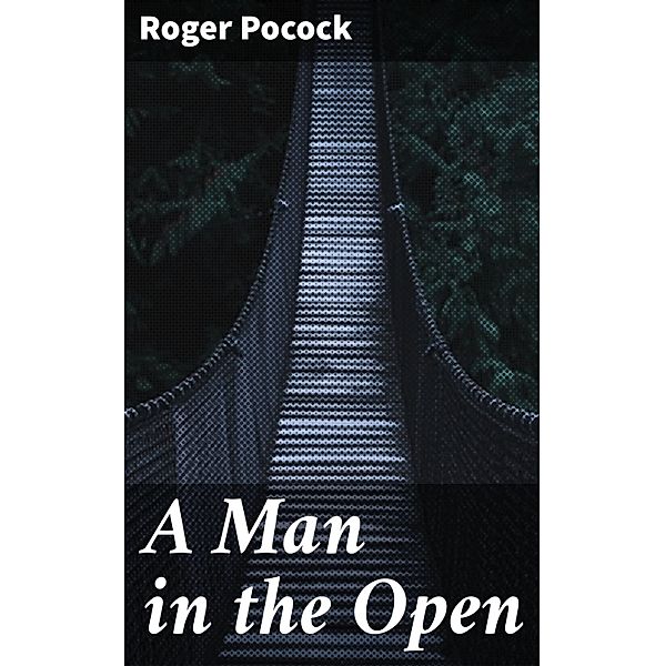 A Man in the Open, Roger Pocock