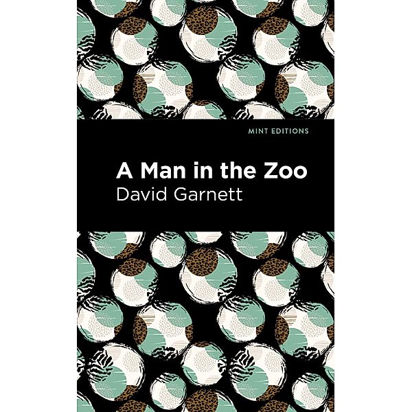 A Man in the Zoo / Mint Editions (Humorous and Satirical Narratives), David Garnett