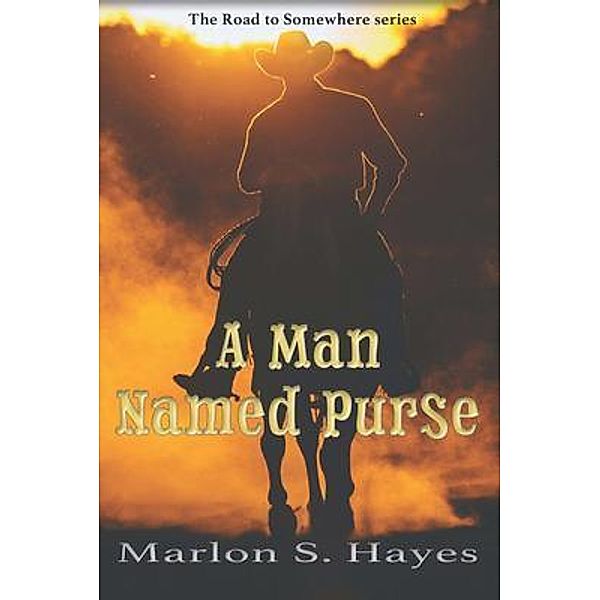A Man Named Purse / The Road to Somewhere Bd.1, Marlon S Hayes
