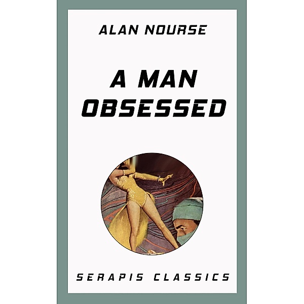 A Man Obsessed, Alan Nourse