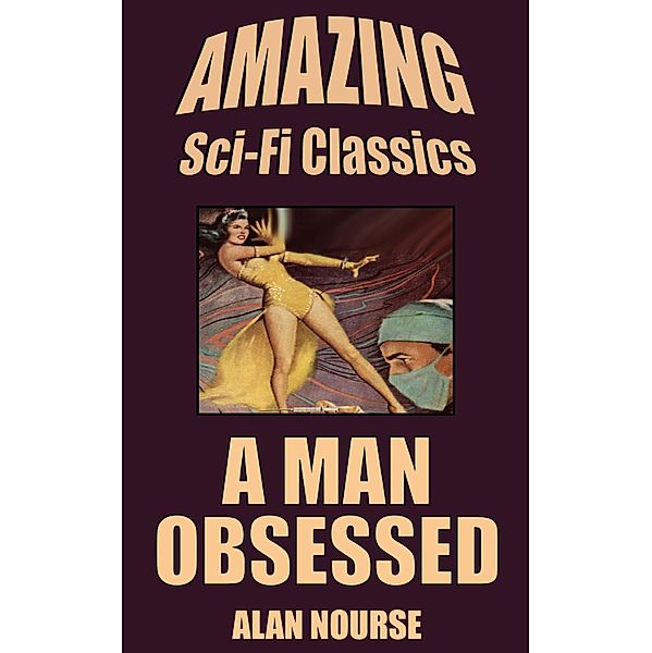 A Man Obsessed, Alan Nourse