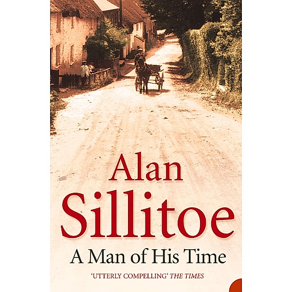 A Man of his Time, Alan Sillitoe
