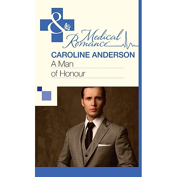 A Man of Honour (Mills & Boon Medical) (The Audley, Book 10) / Mills & Boon Medical, Caroline Anderson