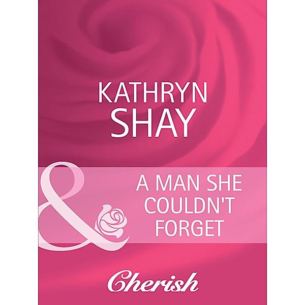 A Man She Couldn't Forget (Mills & Boon Cherish), Kathryn Shay