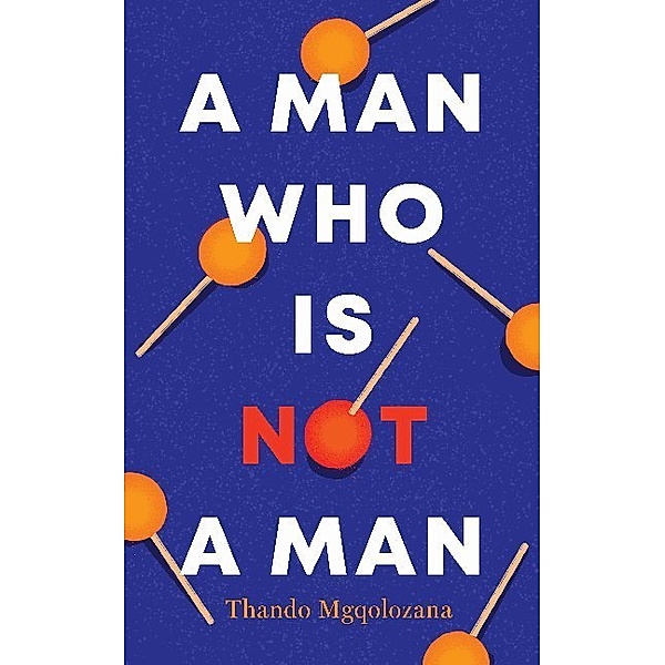 A Man Who Is Not A Man, Thando Mgqolozana