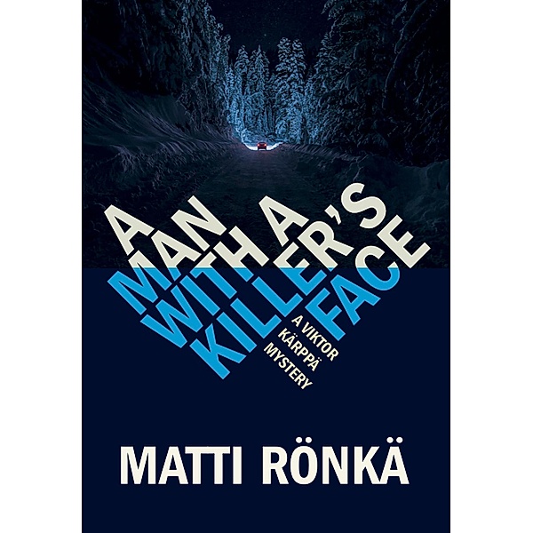 A MAN WITH A KILLER'S FACE, Matti Rönkä