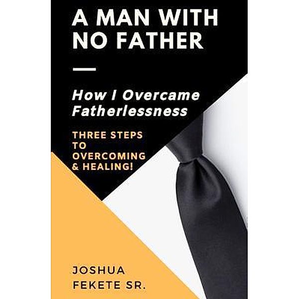 A Man With No Father, Joshua Fekete