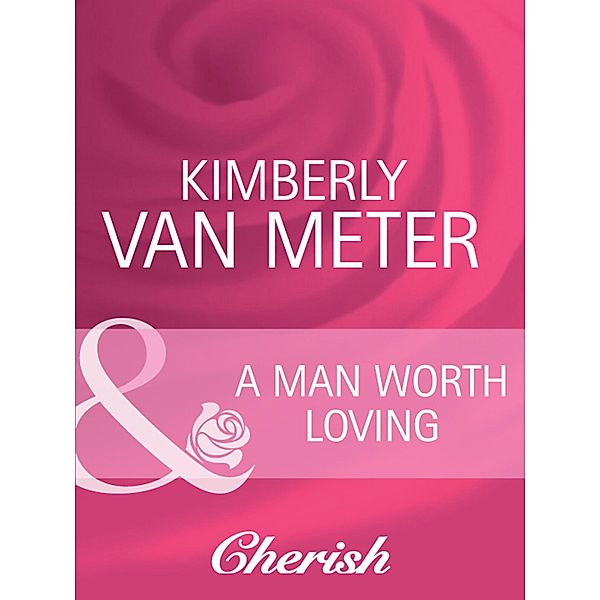 A Man Worth Loving / Home in Emmett's Mill Bd.2, Kimberly Van Meter