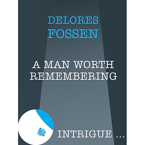 A Man Worth Remembering (Mills & Boon Intrigue), Delores Fossen
