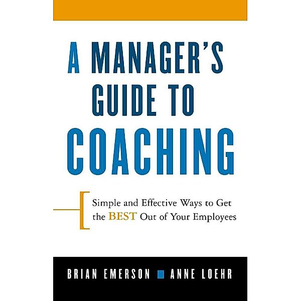 A Manager's Guide to Coaching, Brian Emerson, Ann Loehr