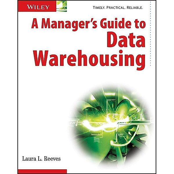 A Manager's Guide to Data Warehousing, Laura Reeves
