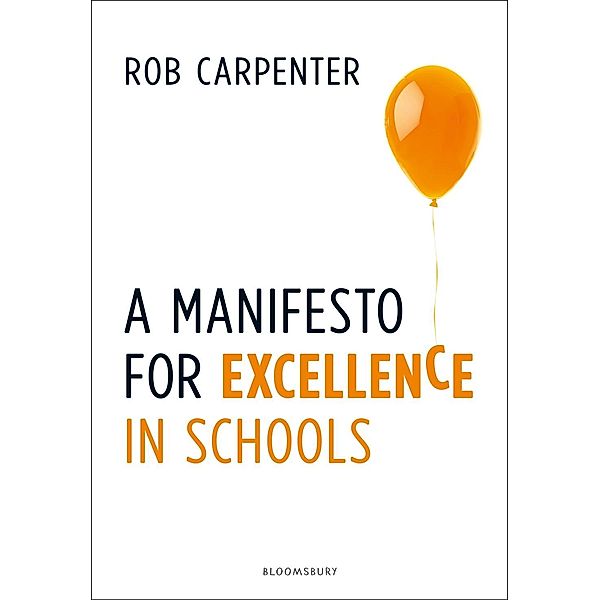 A Manifesto for Excellence in Schools / Bloomsbury Education, Rob Carpenter