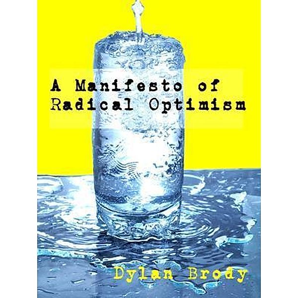 A Manifesto Of Radical Optimism / Active Voice Productions, Brody Dylan