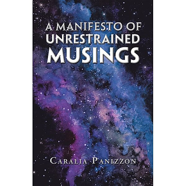 A Manifesto of Unrestrained Musings, Caralia Panizzon