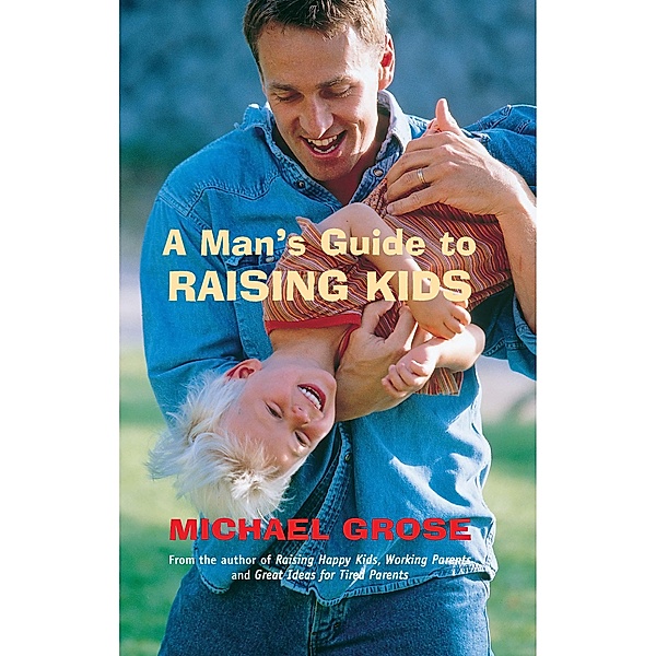 A Man's Guide to Raising Kids / Puffin Classics, Michael Grose