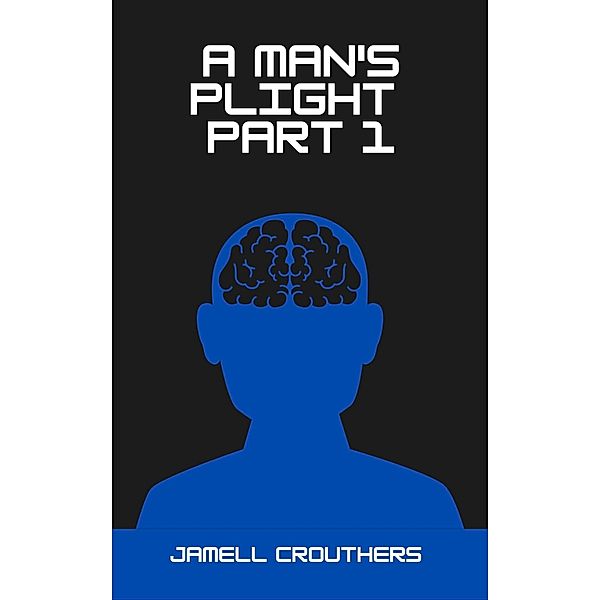 A Man's Plight 1 / A Man's Plight, Jamell Crouthers