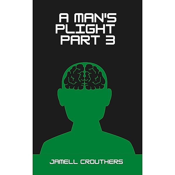 A Man's Plight 3 / A Man's Plight, Jamell Crouthers