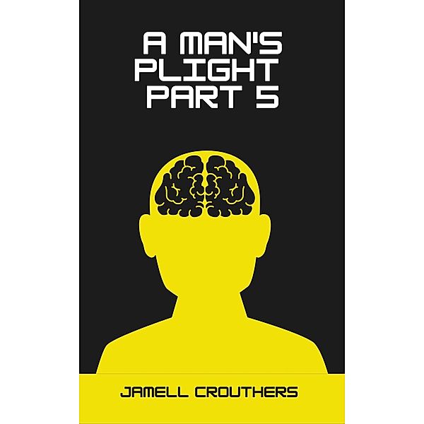 A Man's Plight 5 / A Man's Plight, Jamell Crouthers