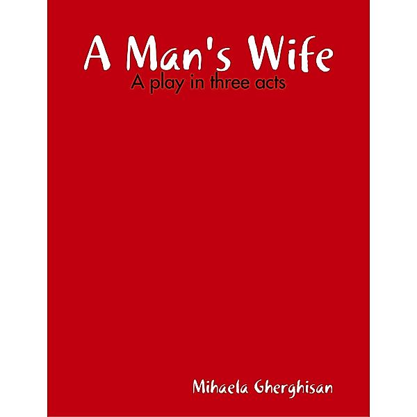 A Man's Wife, Mihaela Gherghisan