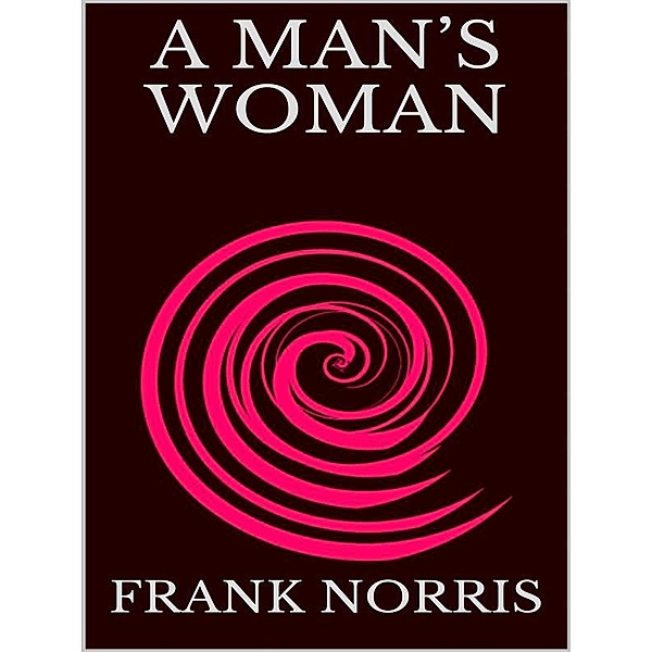 A man's woman, Frank Norris