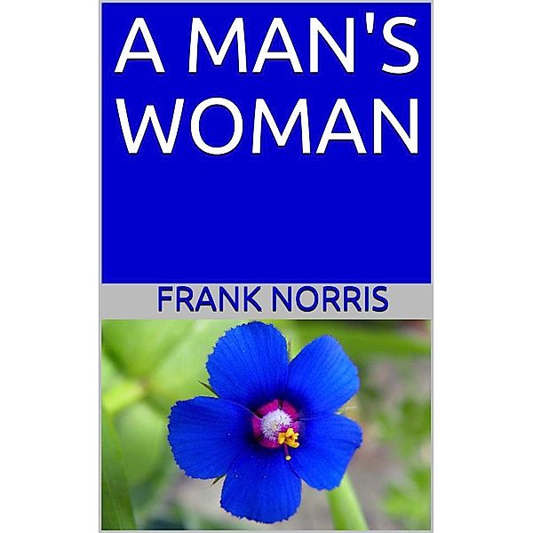 A man's woman, Frank Norris