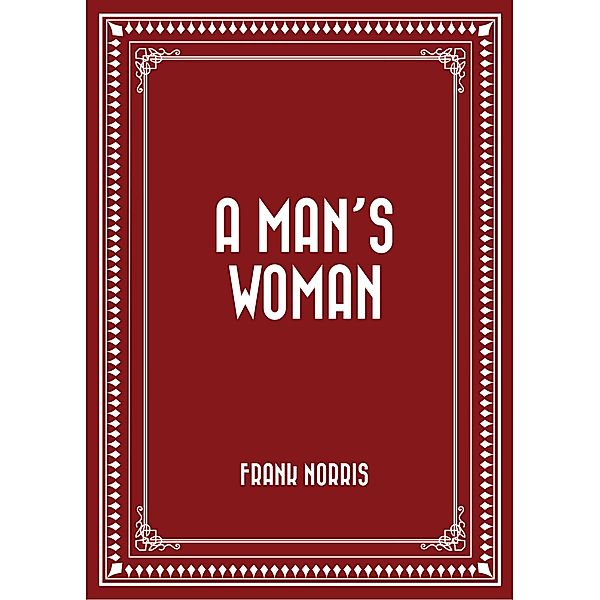 A Man's Woman, Frank Norris