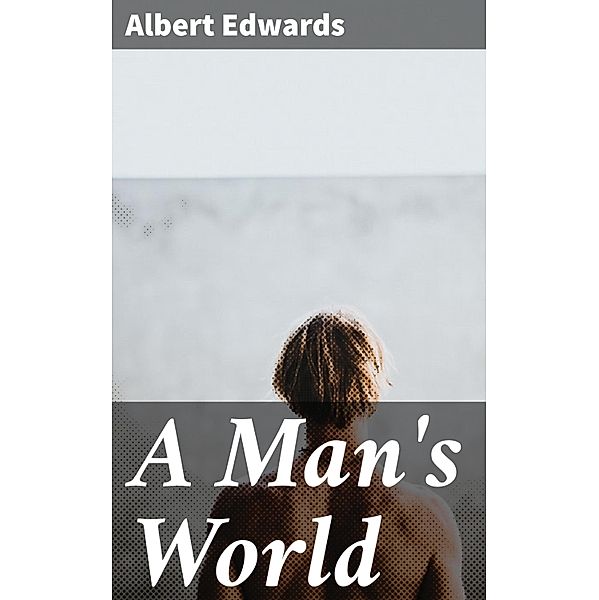 A Man's World, Albert Edwards