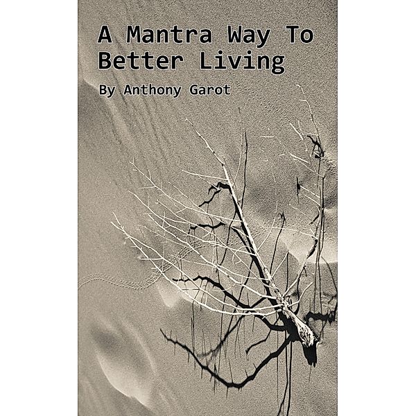 A Mantra Way To Better Living, Anthony Garot