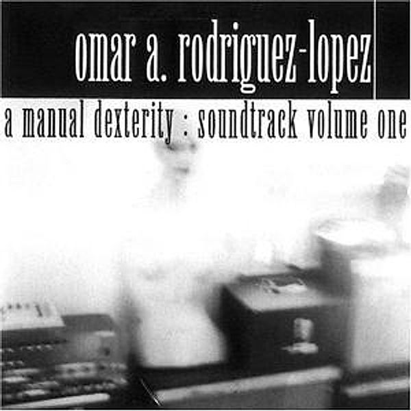 A Manual Dexterity, Omar Rodriguez Lopez