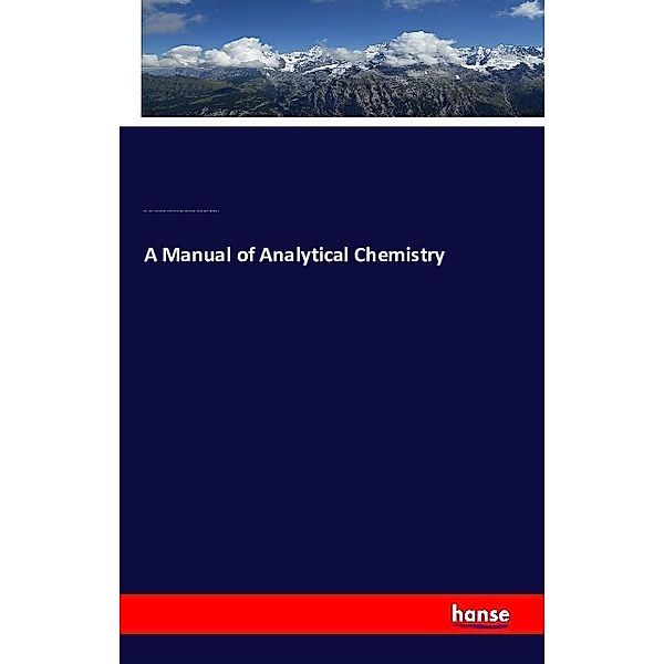 A Manual of Analytical Chemistry, John Muter, South London School of Pharmacy, South London Central Public Laboratory