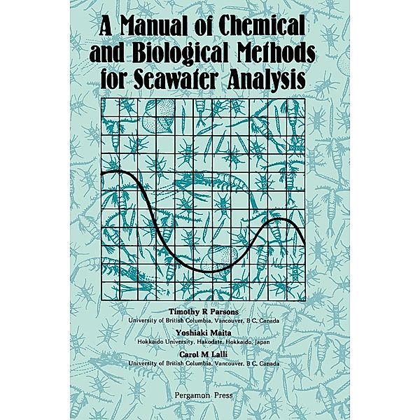 A Manual of Chemical & Biological Methods for Seawater Analysis, Timothy R. Parsons