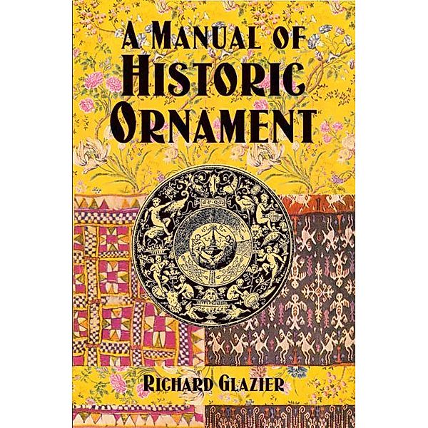 A Manual of Historic Ornament / Dover Fine Art, History of Art, Richard Glazier