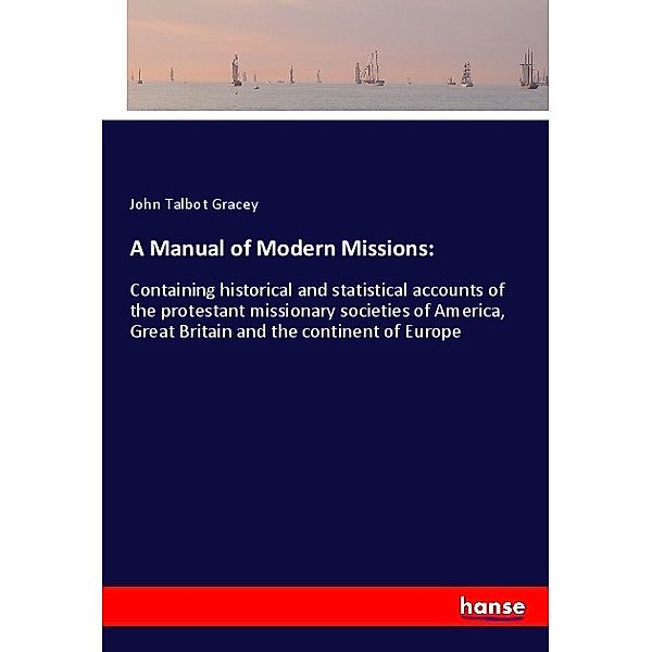 A Manual of Modern Missions:, John Talbot Gracey