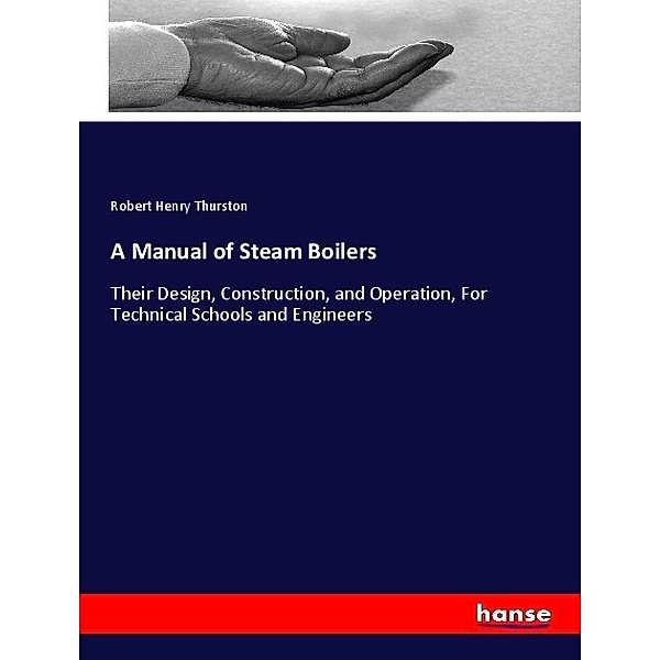 A Manual of Steam Boilers, Robert Henry Thurston