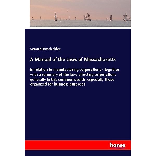 A Manual of the Laws of Massachusetts, Samuel Batchelder