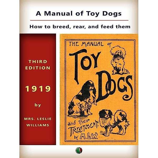 A Manual of Toy Dogs / Animals-Domestic, Leslie Williams