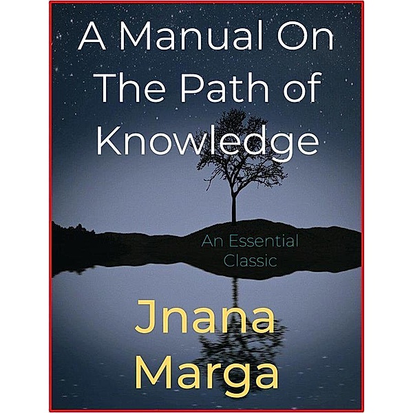 A Manual On The Path of Knowledge, Jnana Marga