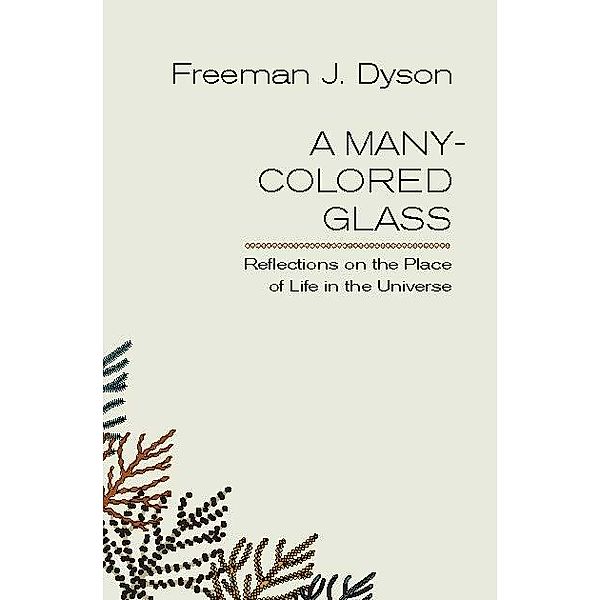 A Many-Colored Glass / Page-Barbour Lectures, Freeman J. Dyson