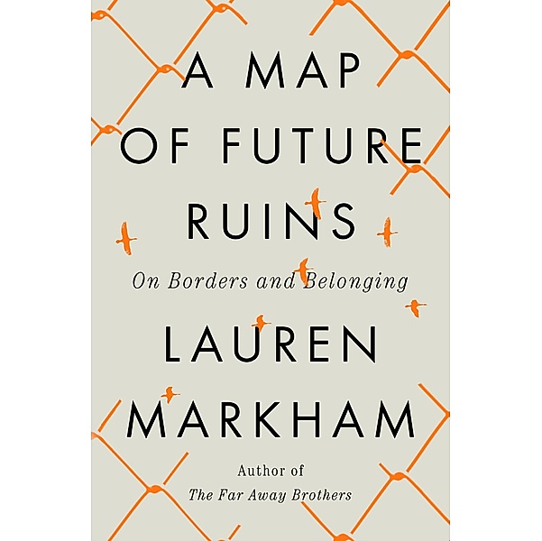A Map of Future Ruins, Lauren Markham