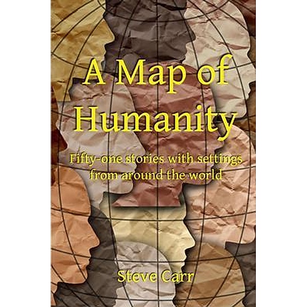 A Map of Humanity / Hear Our Voice LLC, Steve Carr