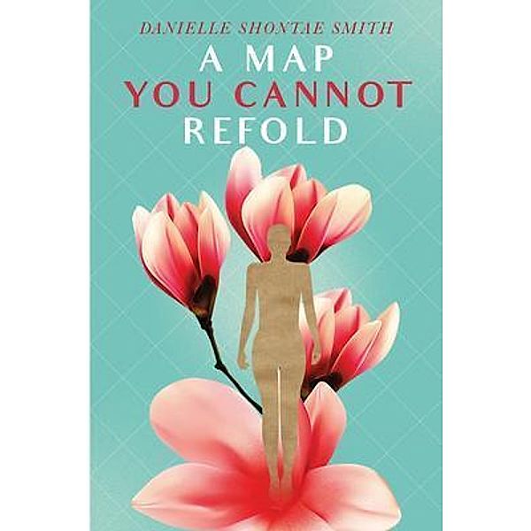 A Map You Cannot Refold, Danielle Smith