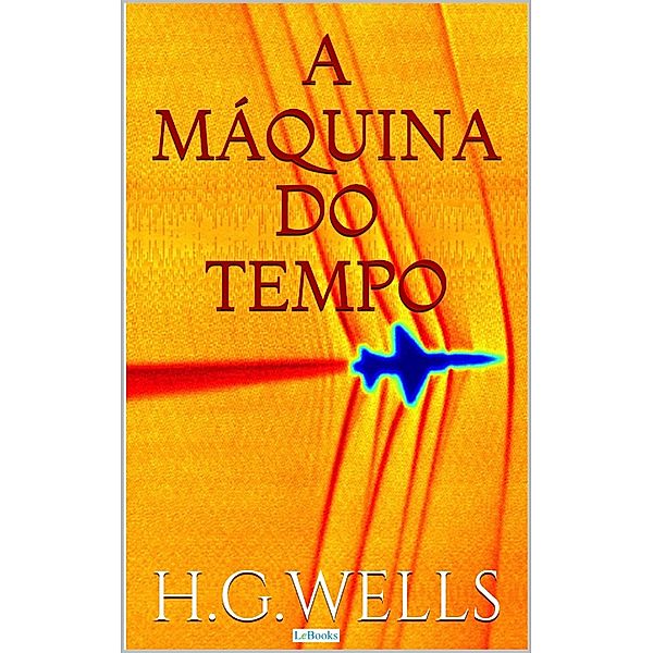 A Máquina do Tempo / Coleção  H.G. Wells, H. G. Wells