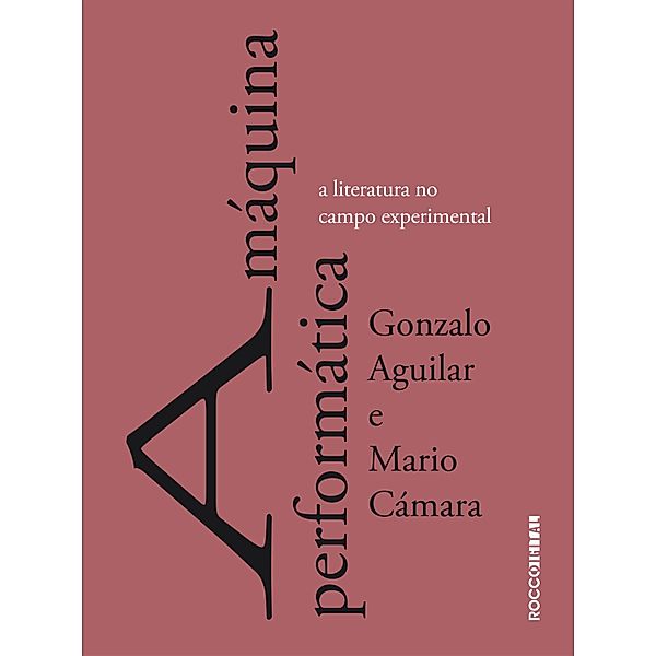 A máquina performática / Entrecríticas, Gonzalo Aguilar, Mario Cámara