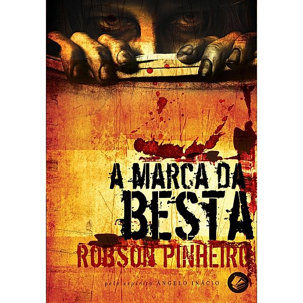 A marca da besta / Trilogia o reino das sombras Bd.3, Robson Pinheiro, Ângelo Inácio