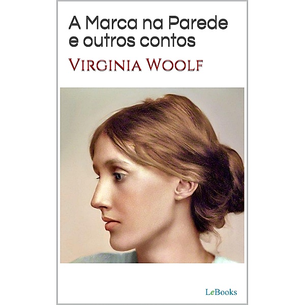 A Marca na Parede e outros contos, Virginia Woolf