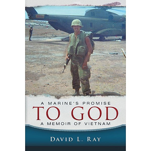 A Marine's Promise to God, David L. Ray