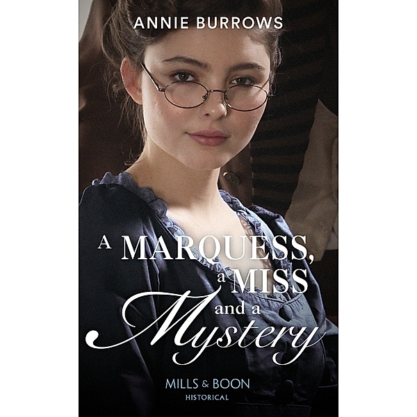 A Marquess, A Miss And A Mystery (Mills & Boon Historical) / Mills & Boon Historical, Annie Burrows